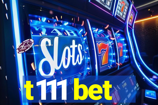t111 bet